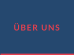 ÜBER UNS