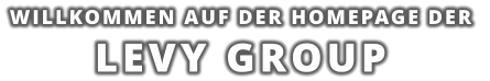 WILLKOMMEN AUF DER HOMEPAGE DER  LEVY GROUP